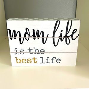 Mom Life is the Best Life wood painted stand sign in black white gray and gold